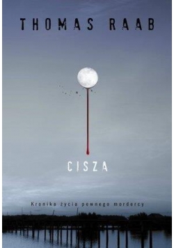 Cisza. Kronika życia pewnego mordercy