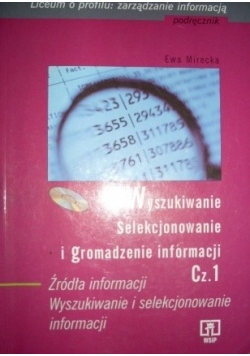 Wyszukiwanie, selekcjonowanie i gromadzenie informacji. Cz. 1 + płyta CD