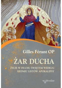 Żar ducha. Życie w duchu świętym według siedmiu...