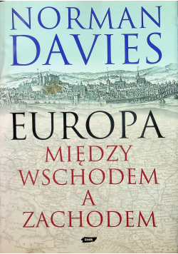 Europa między wschodem a zachodem plus autograf Davies