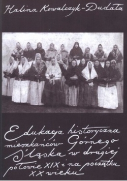 Edukacja historyczna mieszkańców Górnego Śląska w drugiej połowie XIX i na początku XX wieku