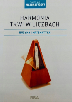 Harmonia tkwi w liczbach Muzyka i matematyka