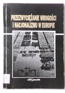 Przezwyciężanie wrogości i nacjonalizmu w Europie