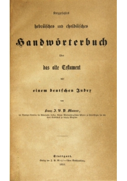 Kurzgefaßtes hebräisches und chaldäisches Handwörterbuch über das alte Testament mit einem deutschen Inder, 1851 r.