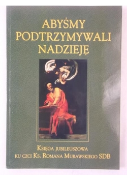 Abyśmy podtrzymywali nadzieję
