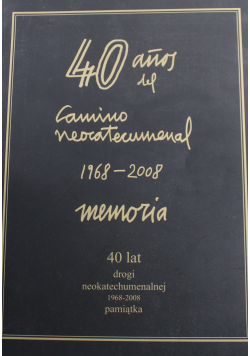 40 Anos del Camino Neocatecumenal 1968 do 2008