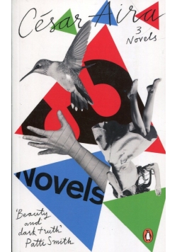 Three Novels by Cesar Aira