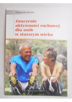 Znaczenie aktywności ruchowej dla osób w starszym wieku