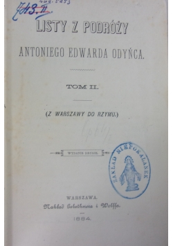 Listy z podróży Antoniego Edwarda Odyńca. Tom II, 1884 r.