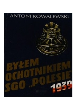 Byłem ochotnikiem sgo "Polesie"