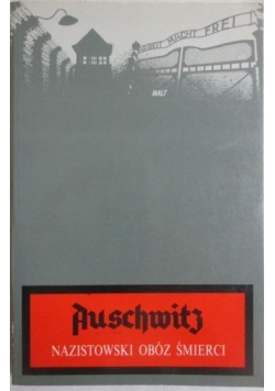Auschwitz. Nazistowski obóz śmierci