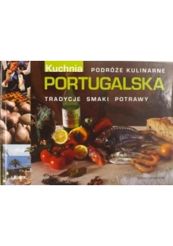 Podróże kulinarne Portugalia. Tradycje smaki potrawy