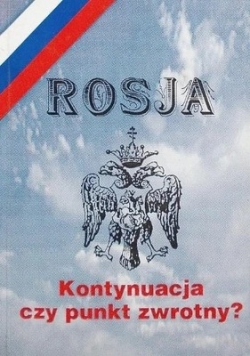 Rosja. Kontynuacja czy punkt zwrotny?