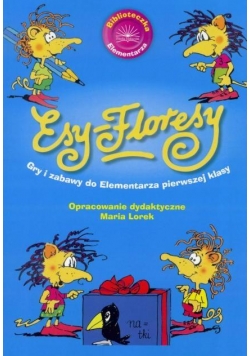 Esy Floresy. Gry i zabawy do elem. pierwszej klasy
