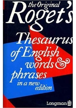 Rogets Thesaurus of English words phrases