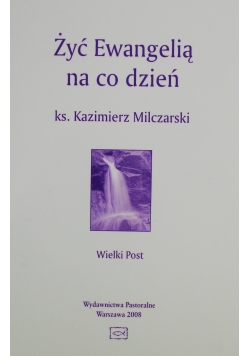 Żyć Ewangelią na co dzień Wielki Post