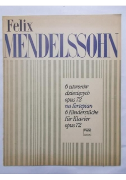 Felix Mendelssohn Bartholdy 6 utworów dziecięcych na fortepian
