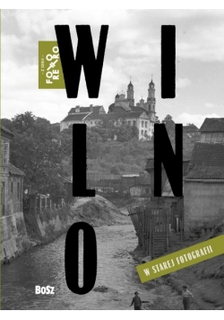 Wilno i Wileńszczyzna w starej fotografii