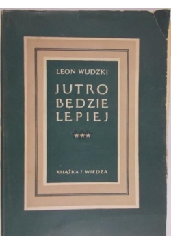 Jutro będzie lepiej, t.I