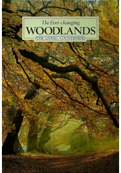 The ever changing woodlands the living countryside