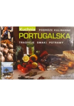 Podróże kulinarne Portugalia. Tradycje smaki potrawy