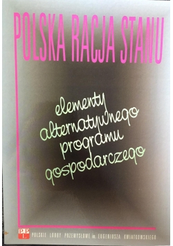 Polska racja stanu. Elementy alternatywnego programu gospodarczego