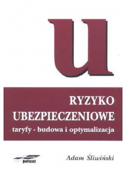 Ryzyko ubezpieczeniowe taryfy budowa i optymalizacja