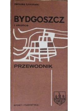 Bydgoszcz i okolice. Przewodnik