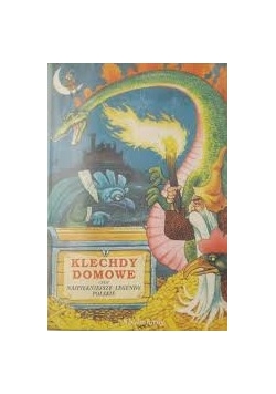 Klechdy domowe czyli najpiękniejsze legendy polskie