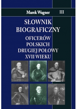 Słownik biograficzny oficerów polskich...T.3