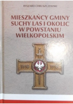 Mieszkańcy gminy Suchy Las i okolic w powstaniu Wielkopolskim