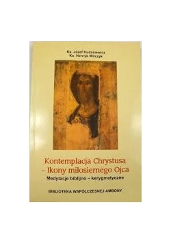 Kontemplacja Chrystusa , ikony miłosiernego Ojca