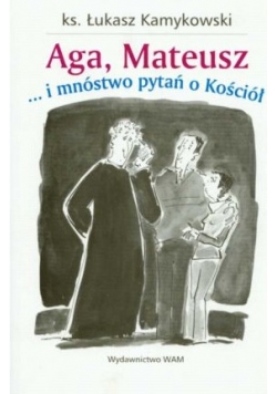 Aga, Mateusz... i mnóstwo pytań o kościół