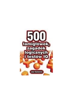 500 łamigłówek, zagadek logicznych i testów IQ