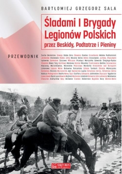 Śladami I Brygady Legionów Polskich