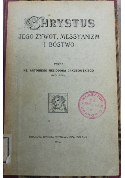 Chrystus jego żywot messyanizm i Bóstwo 1910 r.
