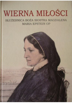 Wierna miłości Służebnica Boża siostra Magdalena Maria Epstein OP