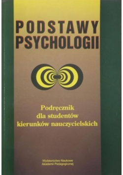 Podstawy psychologii. Podręcznik dla studentów kierunków nauczycielskich