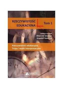 Rzeczywistość edukacyjna  tom 1