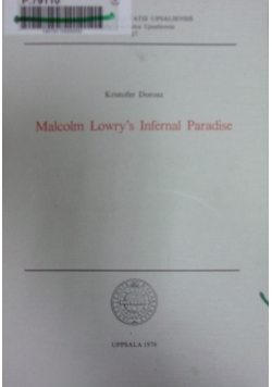 Malcolm Lowrys Infernal Paradise