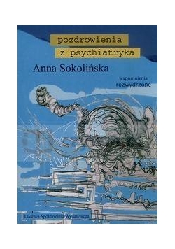 Pozdrowienia z psychiatryka. Wspomnienia