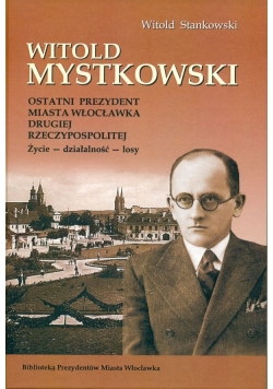 Witold Mystkowski ostatni prezydent miasta Włocławka Drugiej Rzeczypospolitej + autograf Stankowskiego