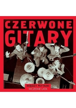 Czerwone Gitary między płytami wczesne lata