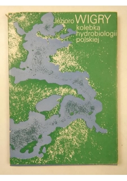 Jezioro Wigry. Kolebka hydrobiologii polskiej