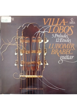Villa Lobos 5 Preludes 12 Etudes Lubomir Brabec guitar, Płyta winylowa