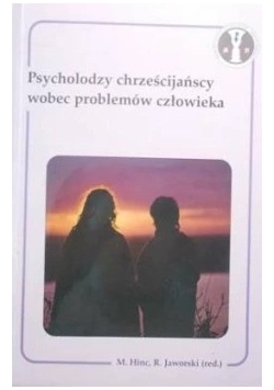 Psycholodzy chrześcijańscy wobec problemów człowieka
