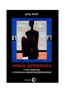 Wenus Hotentocka i inne rozprawy o literaturze południowoafrykańskiej