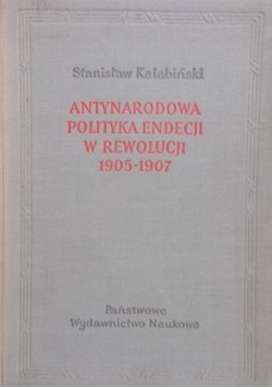 Antynarodowa polityka endecji w rewolucji 1905 1907
