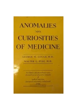 Anomalies and curiosities of medicine