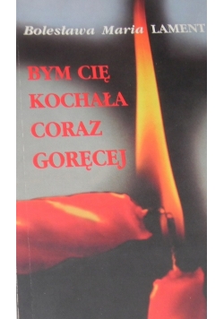 Bym kochała coraz goręcej